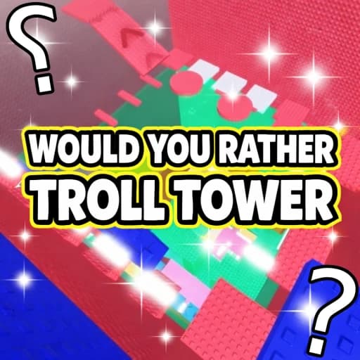 [❓] Would You Rather Troll Tower